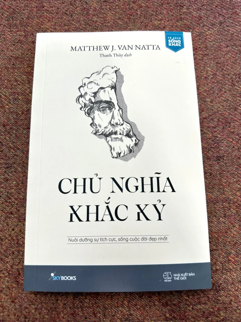 Chủ Nghĩa Khắc Kỷ - Nuôi Dưỡng Sự Tích Cực Sống Cuộc Đời Đẹp Nhất