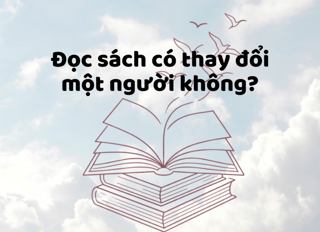 Đọc sách có thật sự thay đổi một người không?