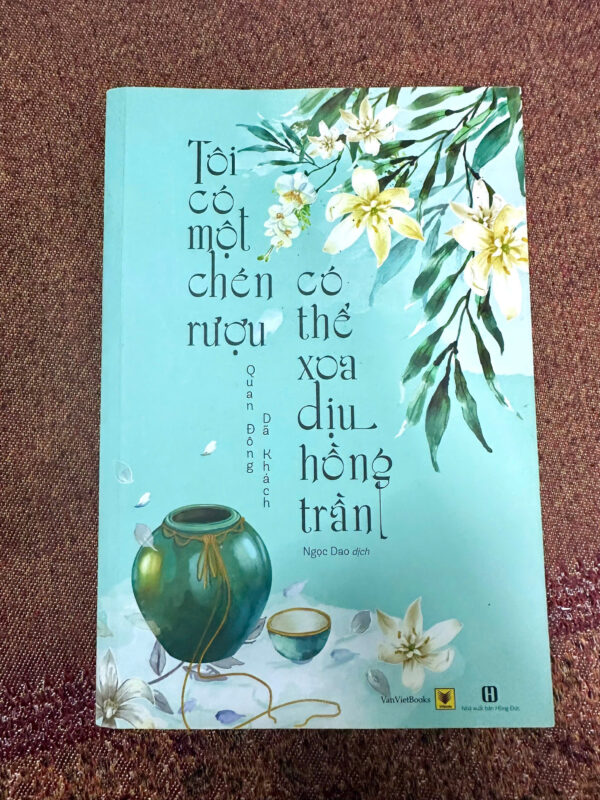 Tôi Có Một Chén Rượu Có Thể Xoa Dịu Hồng Trần