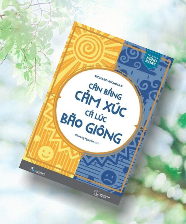 Cân Bằng Cảm Xúc Cả Lúc Bão Giông