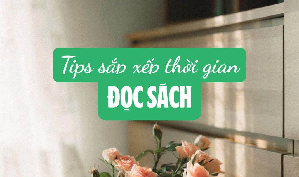 Tips sắp xếp thời gian đọc sách