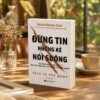 Đừng Tin Những Kẻ Nói Suông