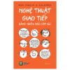 Nghệ Thuật Giao Tiếp Bằng Ngôn Ngữ Cảm Xúc