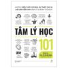Tâm Lý Học 101 - Những Kiến Thức Cơ Bản, Sự Thật Thú Vị, Các Bài Kiểm Tra Tâm Lý Và Hơn Thế Nữa!