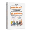 Khéo Ăn Nói Sẽ Có Được Cả Thiên Hạ