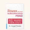 Sức Mạnh Tiềm Thức - Bìa Mềm